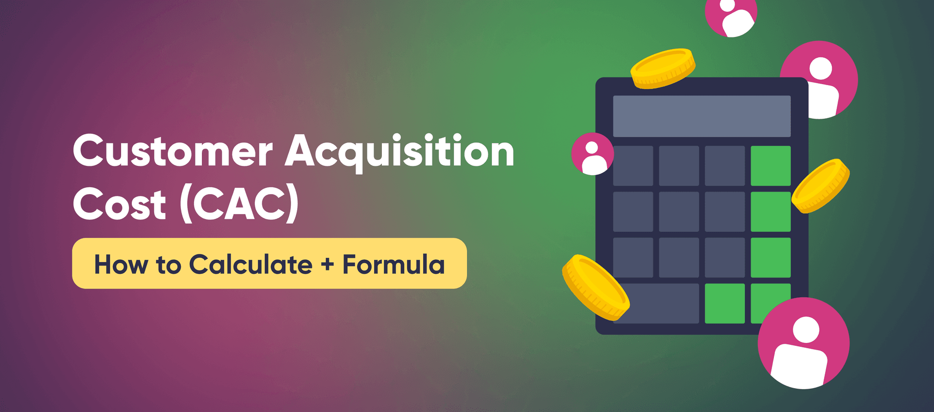 Customer Acquisition Cost (CAC): How to Calculate + Formula