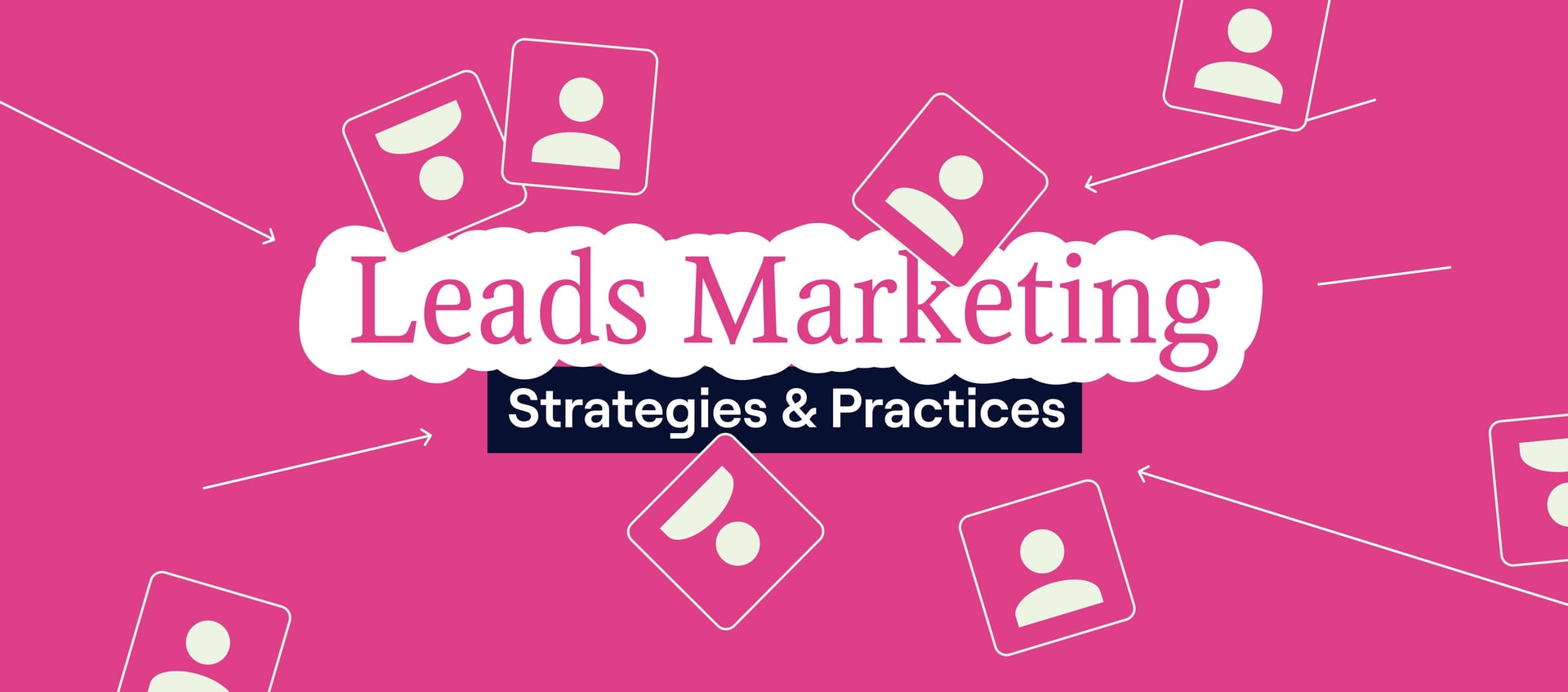 Lead Generation: How to Attract, Qualify, and Convert More Clients