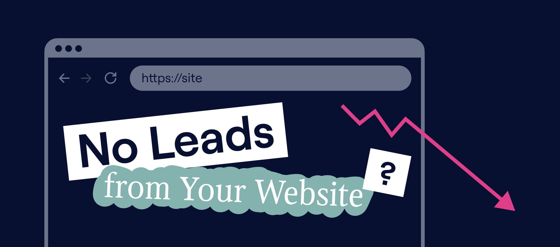 Why Your Website Is Not Generating Leads