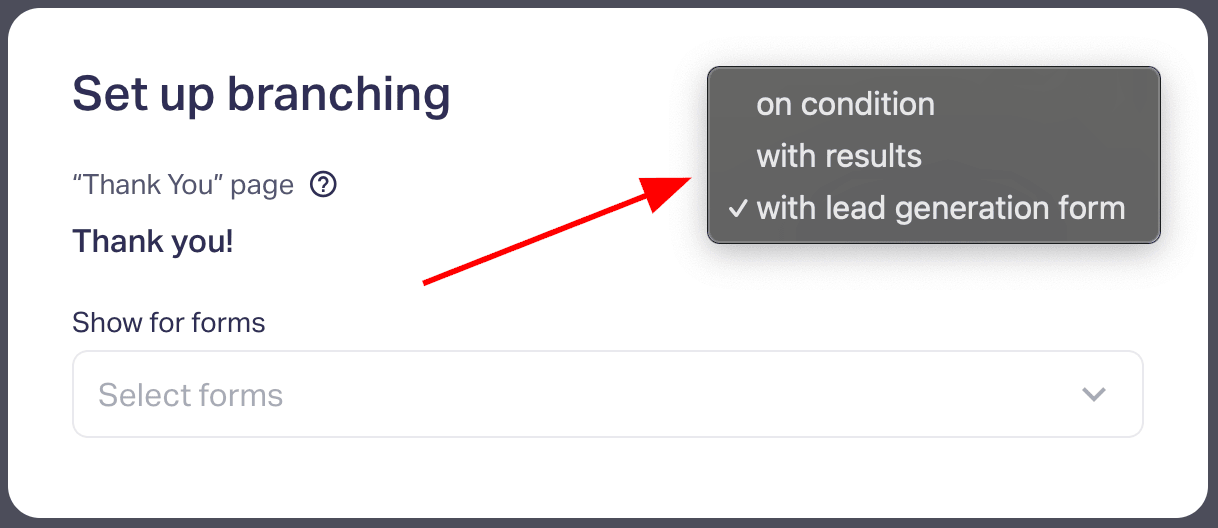 Display conditions can depend on: The form the user sees. The result selected for the user. The answer option chosen by the user in the quiz.